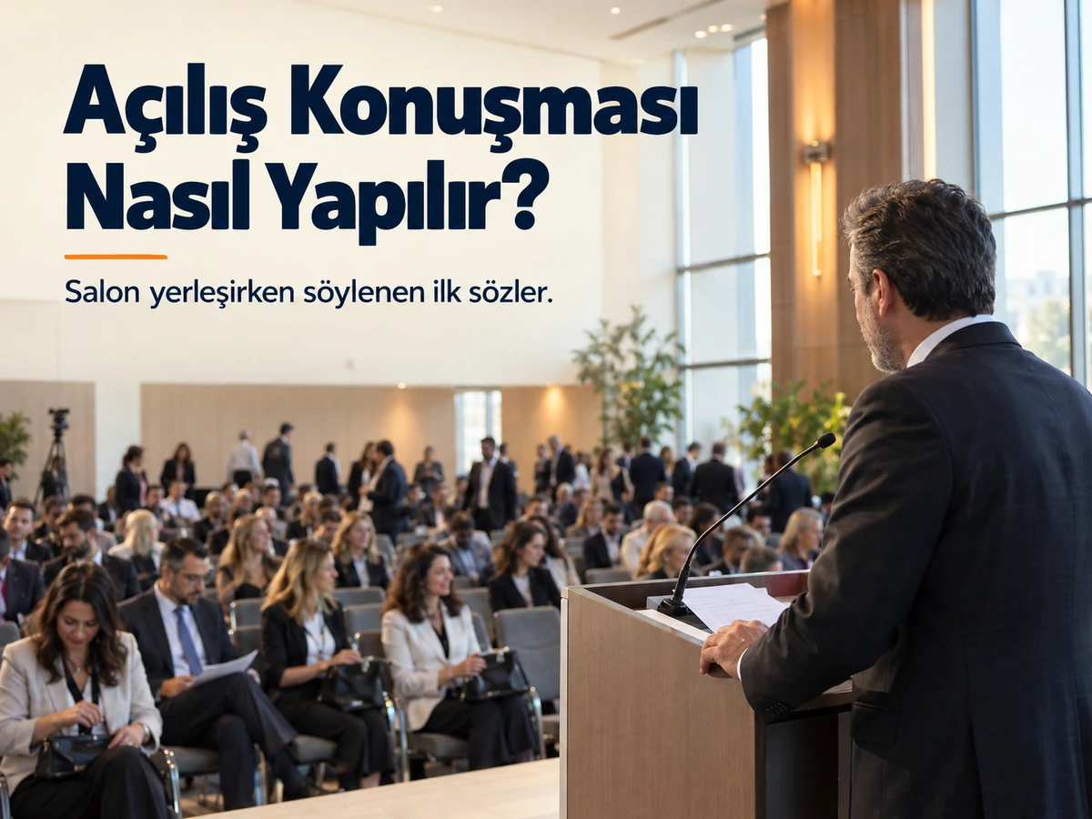 Açılış Konuşması Nasıl Yapılır? Salon Yerleşirken Söylenen İlk Sözler