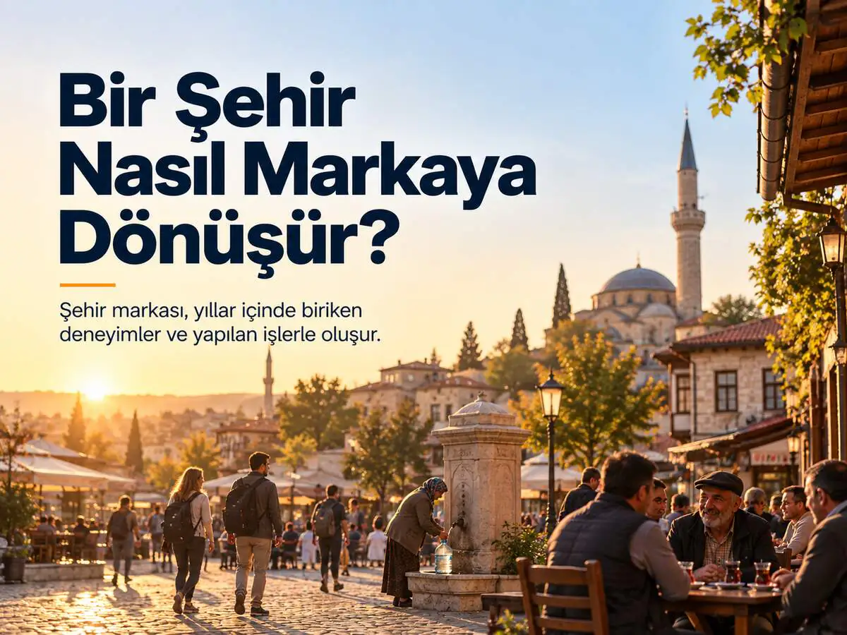 Bir Şehir Nasıl Markaya Dönüşür?