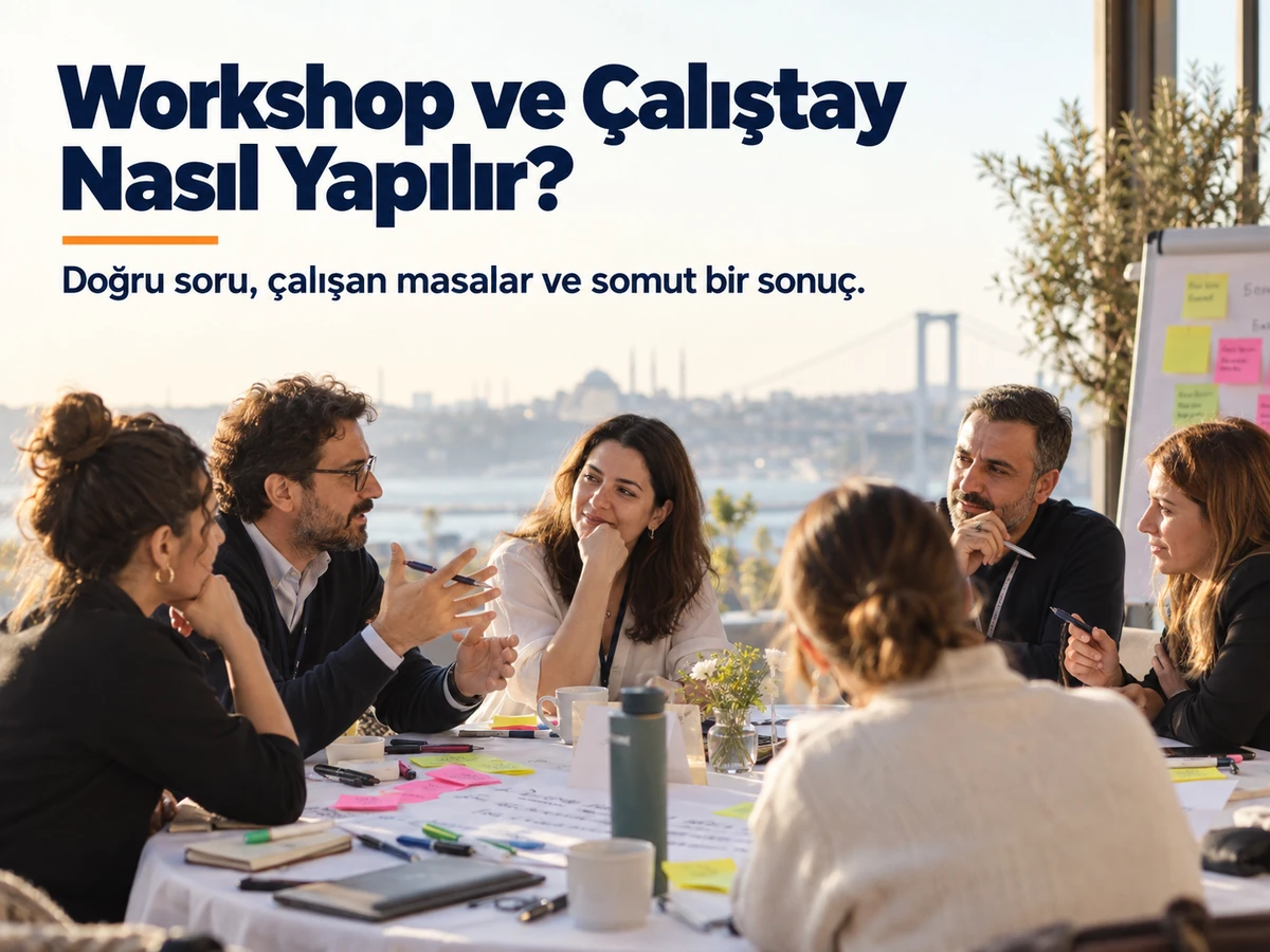 Workshop ve Çalıştay Nedir, Nasıl Yapılır?
