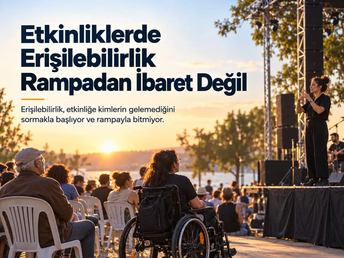 Etkinliklerde Erişilebilirlik Rampadan İbaret Değil