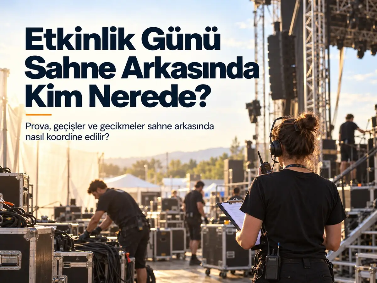 Etkinlik Günü Sahne Arkasında Kim Nerede?