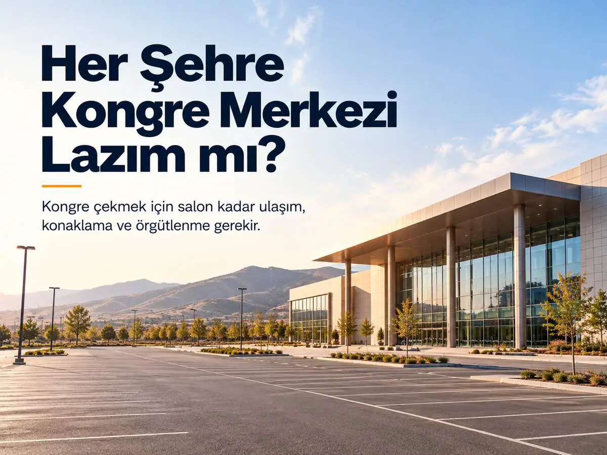 Her Şehre Kongre Merkezi Lazım mı?