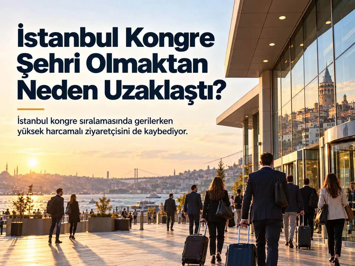 İstanbul Kongre Şehri Olmaktan Neden Uzaklaştı?