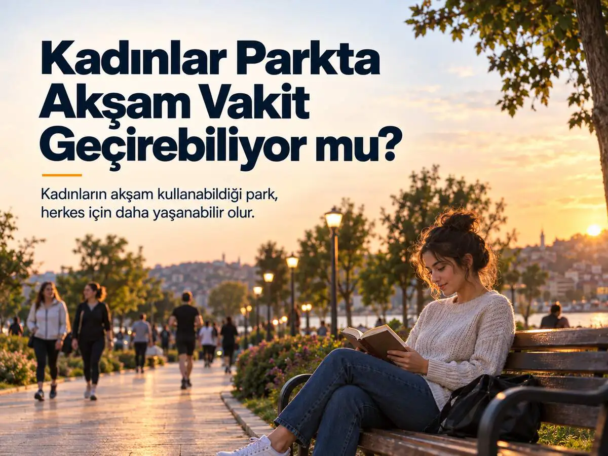 Kadınlar Parkta Akşam Vakit Geçirebiliyor mu?