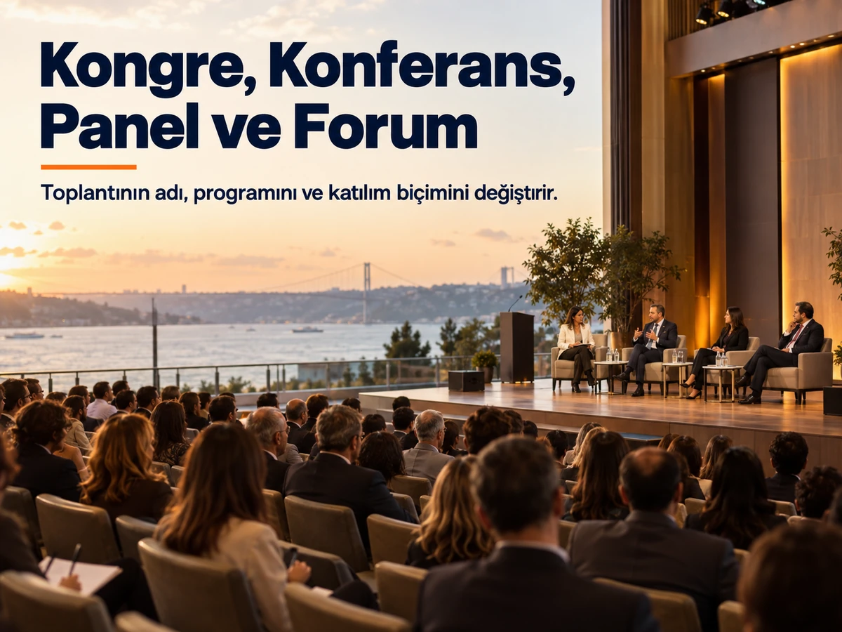 Kongre, Konferans, Sempozyum, Seminer, Panel ve Forum Arasındaki Fark