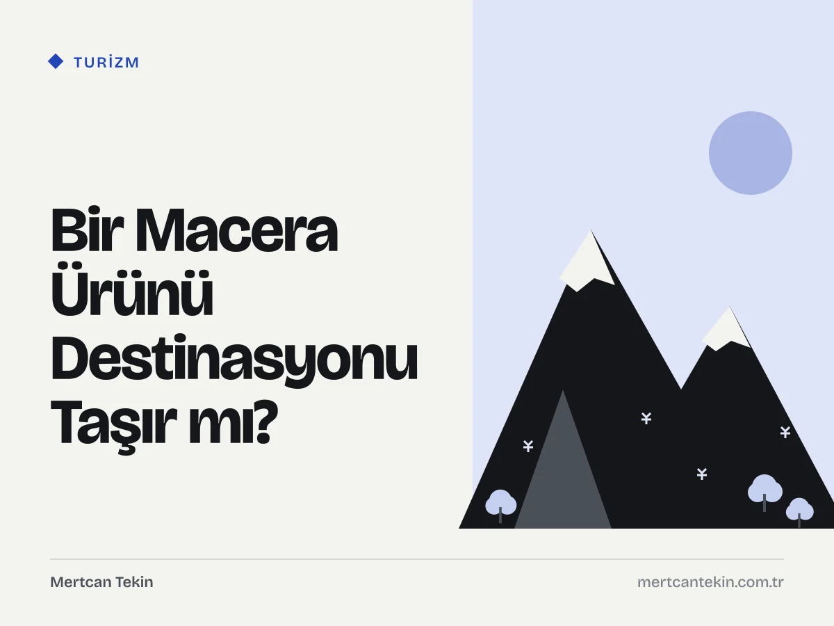 Bir Macera Ürünü Destinasyonu Taşır mı?