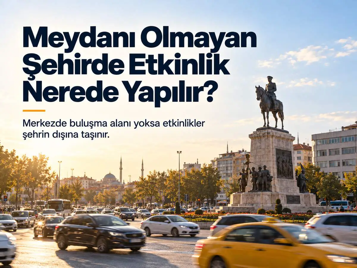 Meydanı Olmayan Şehirde Etkinlik Nerede Yapılır?