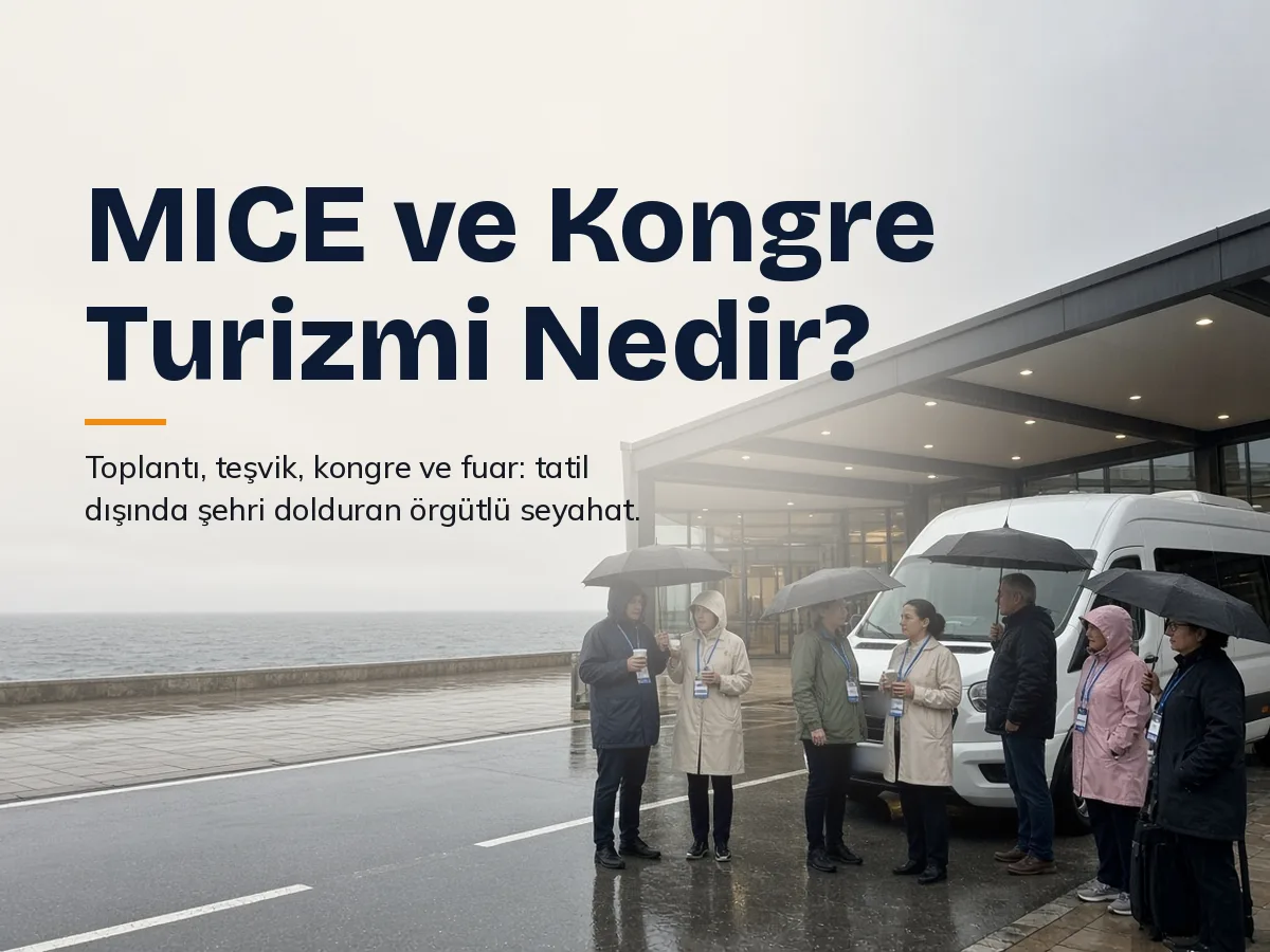 MICE Turizmi ve Kongre Turizmi Nedir? Türkiye'de Hangi Şehirler Öne Çıkıyor, Neden?