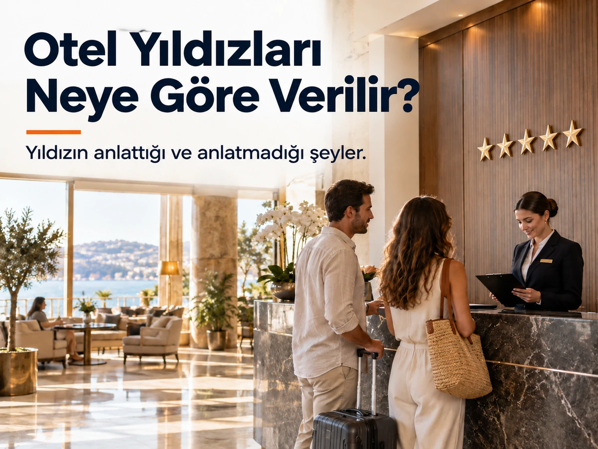 Otel Yıldızları Neye Göre Verilir? Yıldızın Anlattığı ve Anlatmadığı